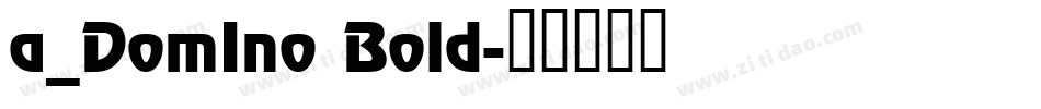 a_DomIno Bold字体转换